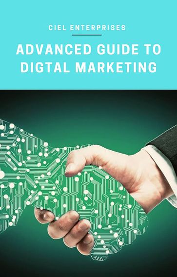 Advanced Guide To Digital Marketing - Nooranii F