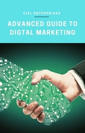 Advanced Guide To Digital Marketing