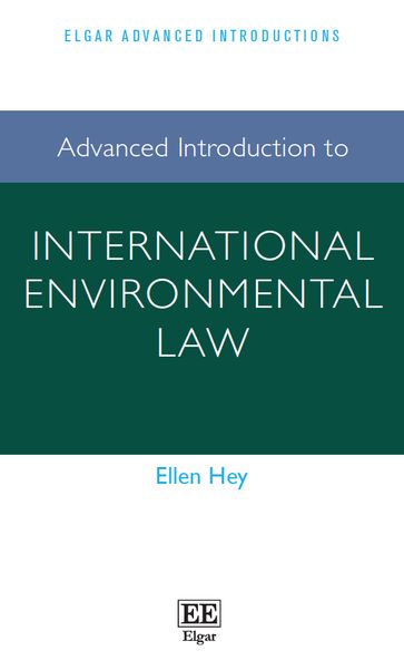 Advanced Introduction to International Environmental Law - Ellen Hey