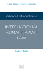 Advanced Introduction to International Humanitarian Law