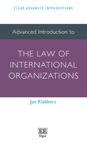 Advanced Introduction to the Law of International Organizations