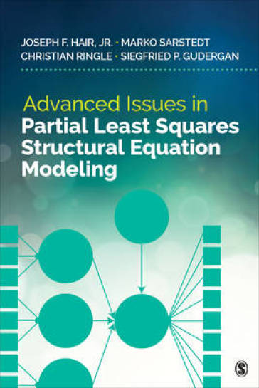 Advanced Issues in Partial Least Squares Structural Equation Modeling - Joe Hair - Marko Sarstedt - Christian M. Ringle - Siegfried P. Gudergan