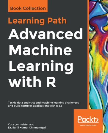 Advanced Machine Learning with R - Cory Lesmeister - Dr. Sunil Kumar Chinnamgari