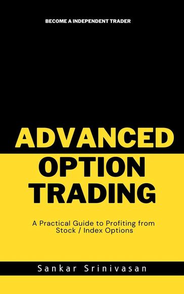 Advanced Option Trading - Sankar Srinivasan