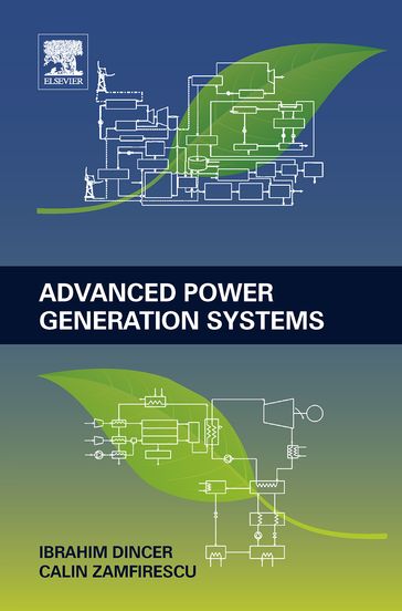 Advanced Power Generation Systems - Calin Zamfirescu - Ibrahim Dincer