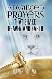 Advanced Prayers That Shake Heaven and Earth