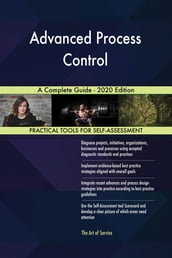 Advanced Process Control A Complete Guide - 2020 Edition