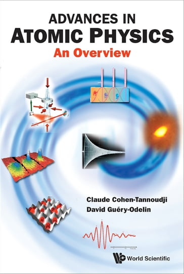 Advances In Atomic Physics: An Overview - Claude Cohen-Tannoudji - DAVID GUERY-ODELIN