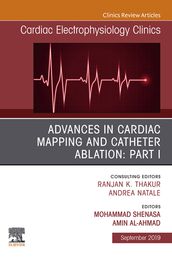 Advances in Cardiac Mapping and Catheter Ablation: Part I, An Issue of Cardiac Electrophysiology Clinics