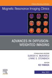 Advances in Diffusion-Weighted Imaging, An Issue of Magnetic Resonance Imaging Clinics of North America