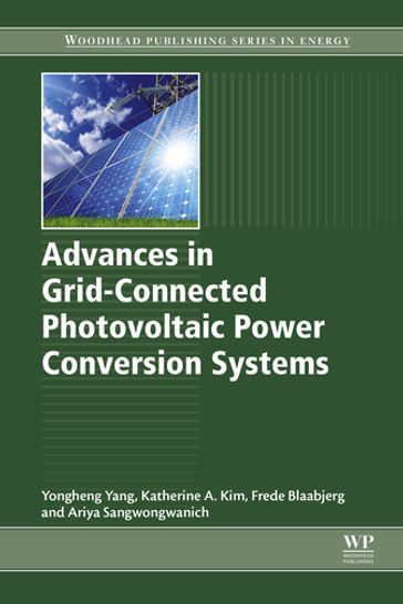 Advances in Grid-Connected Photovoltaic Power Conversion Systems - Ariya Sangwongwanich - Frede Blaabjerg - Katherine A. Kim - Yongheng Yang
