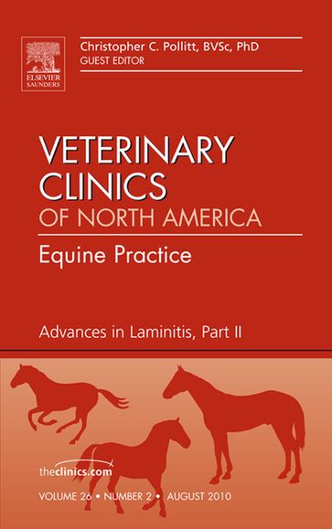 Advances in Laminitis, Part II, An Issue of Veterinary Clinics: Equine Practice - Christopher C. Pollitt - BVSc - PhD