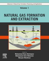 Advances in Natural Gas: Formation, Processing and Applications. Volume 1: Natural Gas Formation and Extraction