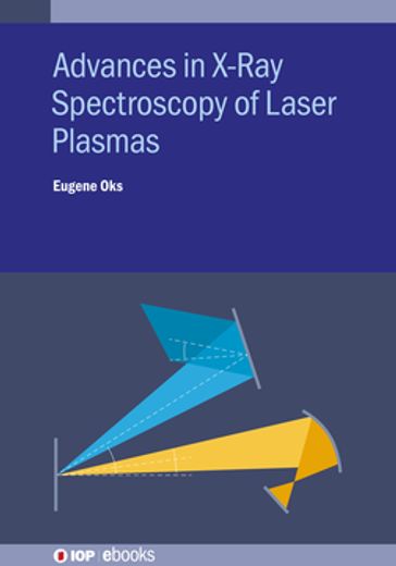 Advances in X-Ray Spectroscopy of Laser Plasmas - Eugene Oks