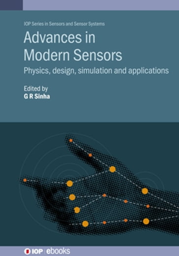 Advances in Modern Sensors - Abhishek Chaubey - Anuj Sharma - Bhagwati Charan Patel - Chan Myae Khin - Chan Myae Kyaw Win - Chih Peng Fan - Divya Prakash Shrivastava - Govind Gupta - Hema N - Jin Li - Kavita Thakur - Kusumanjali Deshmukh - May Thin Khaing - Mridu Sahu - Myat Thu Kha - Naveen Goel - Neeraj Mehta - Phyu Phyu Khaing - Prafulla Vyas - Praveen Kumar Shukla - Preeti Goswami - Rahul Kumar Chaurasiya - Rangacharya K - Raveendranathan K C - Samrudhi Mohdiwale - Sanjiv Sharma - Shrish Verma - Shruti Bhargava Chaubey - Silvia Liberata Ullo - Sudhamani Chilakala - Suma Dawn - Valiure Rahaman - Vandana Khare - Venkat Vivek K P - Zilong Liu