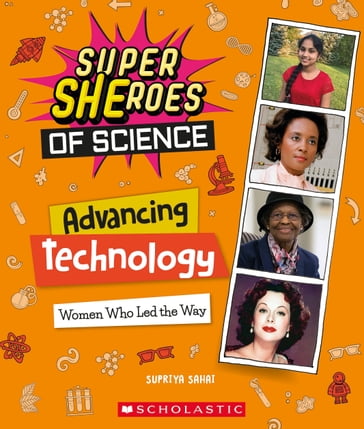 Advancing Technology: Women Who Led the Way (Super SHEroes of Science) - Supriya Sahai