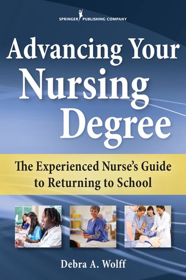 Advancing Your Nursing Degree - Debra A. Wolff - DNS - PCNP - rn