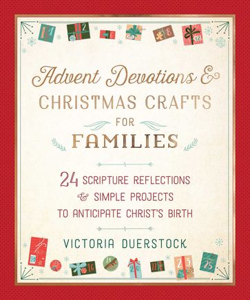Advent Devotions & Christmas Crafts for Families - Victoria Duerstock