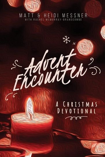 Advent Encounter - Matt Messner - Heidi Messner