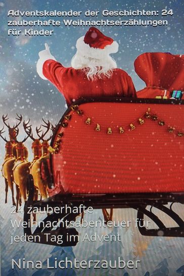 Adventskalender der Geschichten: 24 zauberhafte Weihnachtserzählungen für Kinder - ebookcloud@web.de