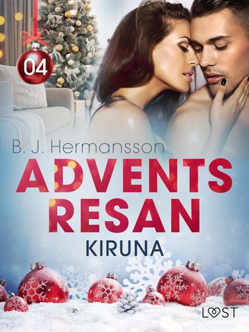 Adventsresan 4: Kiruna - erotisk adventskalender - B. J. Hermansson