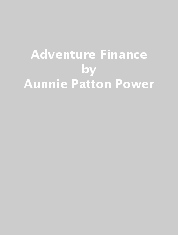 Adventure Finance - Aunnie Patton Power