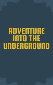 Adventure into the underground