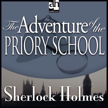 Adventure of the Priory School, The - Arthur Conan Doyle
