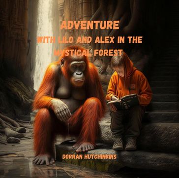 Adventure with Lilo and Alex in the Mystical Forest - Dorran Hutchkins