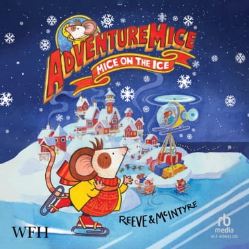 AdventureMice Mice on the Ice - Philip Reeve - Sarah McIntyre