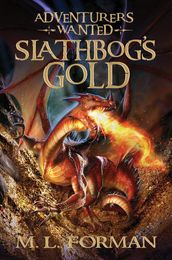 Adventurers Wanted, Book 1: Slathbog s Gold