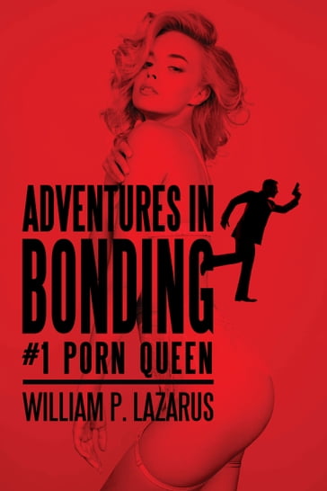 Adventures in Bonding #1: Porn Queen - William P. Lazarus