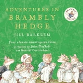 Adventures in Brambly Hedge: The gorgeously illustrated children s classics delighting kids and parents for over 40 years! (Brambly Hedge)
