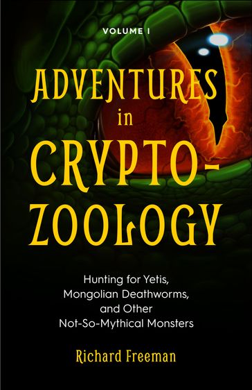 Adventures in Cryptozoology Volume 1 - Richard Freeman