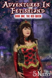 Adventures in Fetishland Book One: The Red Queen