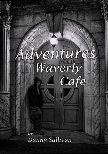 Adventures From the Waverly Cafe - Danny Sullivan