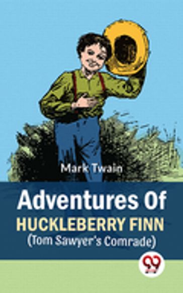 Adventures Of Huckleberry Finn (Tom Sawyer's Comrade) - Twain Mark