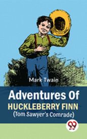 Adventures Of Huckleberry Finn (Tom Sawyer s Comrade)