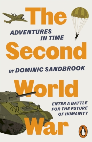 Adventures in Time: The Second World War - Dominic Sandbrook