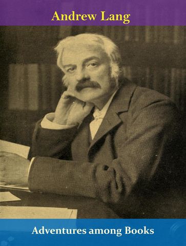 Adventures among Books - Andrew Lang