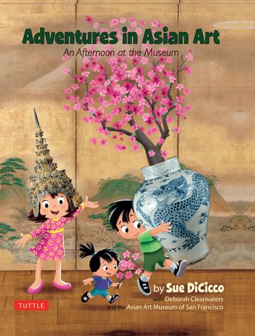 Adventures in Asian Art - Sue Dicicco