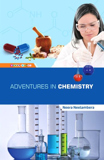 Adventures in Chemistry - Neera Neelambera