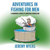 Adventures in Fishing for Men
