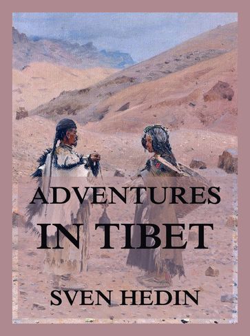 Adventures in Tibet - Dr. Sven Hedin