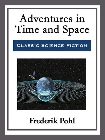 Adventures in Time and Space - Frederik Pohl