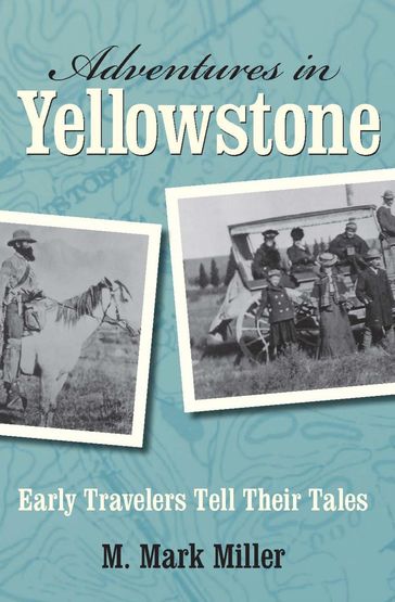 Adventures in Yellowstone - M. Mark Miller