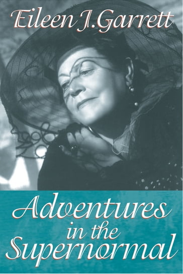 Adventures in the Supernormal - Eileen J. Garrett - Lisette Coly