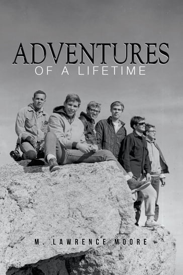 Adventures of A Lifetime - M. Lawrence Moore