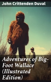 Adventures of Big-Foot Wallace (Illustrated Edition)
