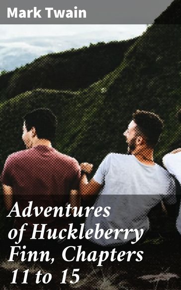 Adventures of Huckleberry Finn, Chapters 11 to 15 - Twain Mark